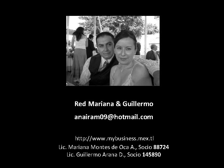 Red Mariana & Guillermo anairam 09@hotmail. com http: //www. mybusiness. mex. tl Lic. Mariana