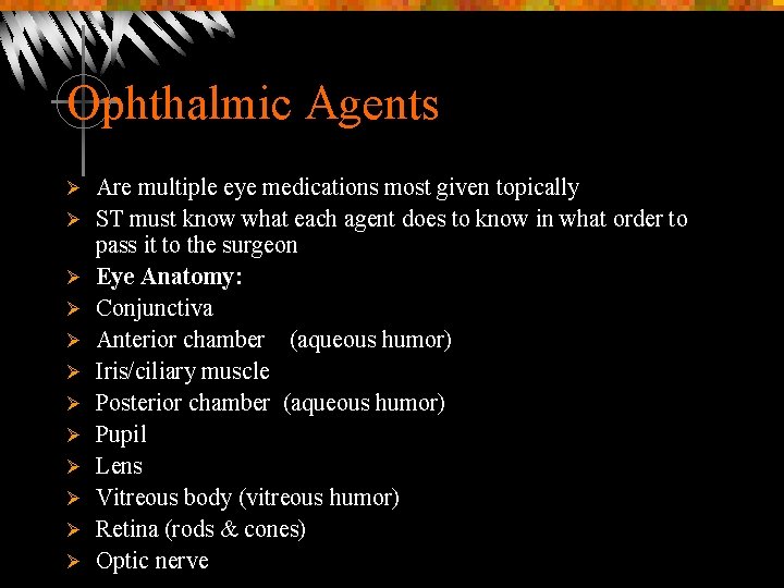 Ophthalmic Agents Ø Ø Ø Are multiple eye medications most given topically ST must