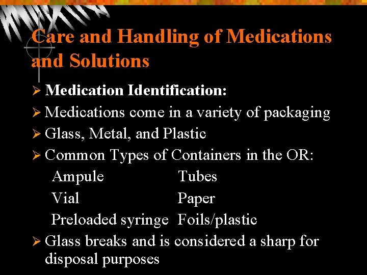 Care and Handling of Medications and Solutions Ø Medication Identification: Ø Medications come in