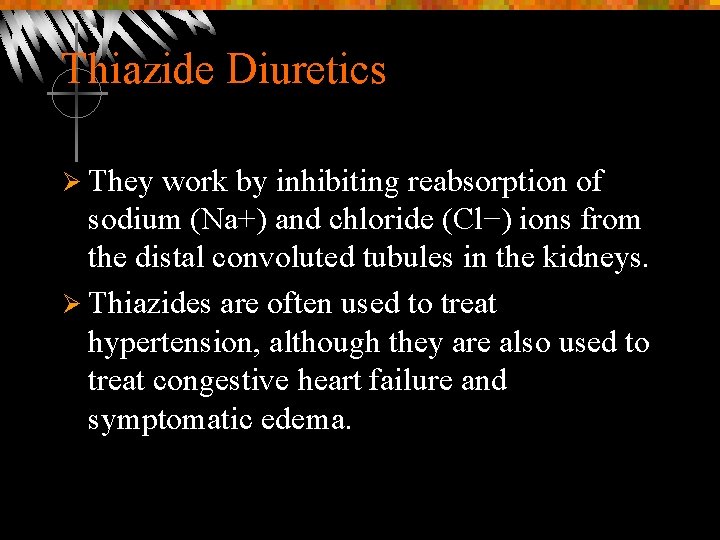 Thiazide Diuretics Ø They work by inhibiting reabsorption of sodium (Na+) and chloride (Cl−)