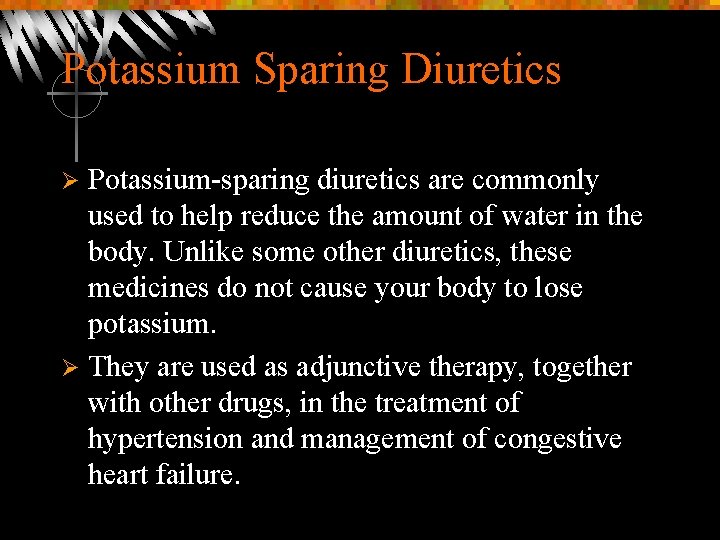 Potassium Sparing Diuretics Potassium-sparing diuretics are commonly used to help reduce the amount of