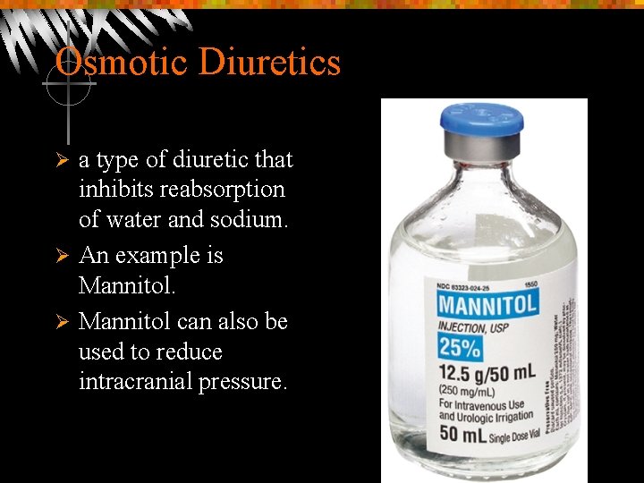 Osmotic Diuretics a type of diuretic that inhibits reabsorption of water and sodium. Ø
