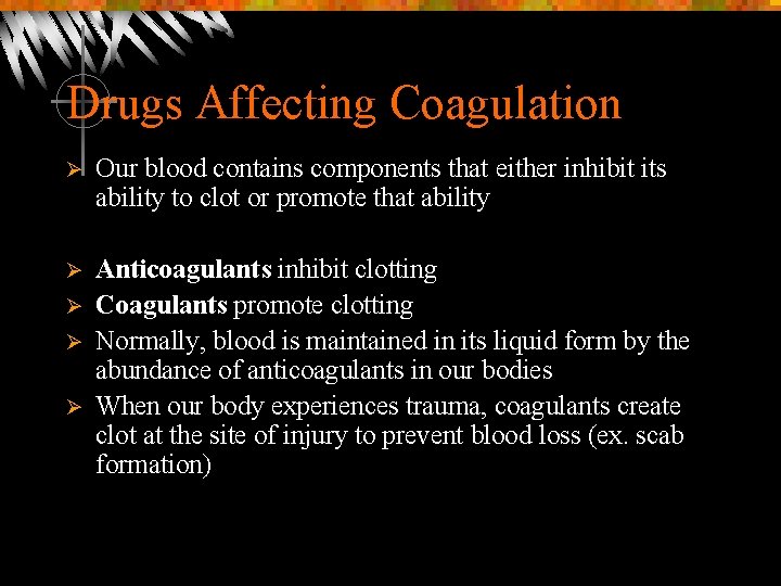 Drugs Affecting Coagulation Ø Our blood contains components that either inhibit its ability to