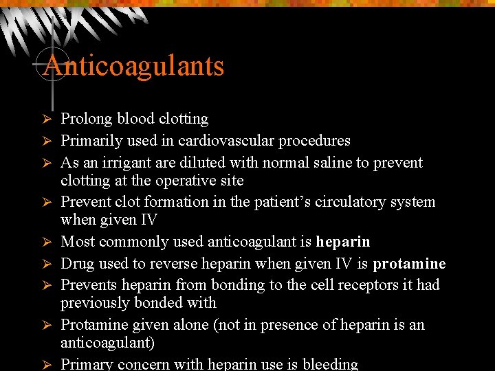 Anticoagulants Ø Ø Ø Ø Ø Prolong blood clotting Primarily used in cardiovascular procedures