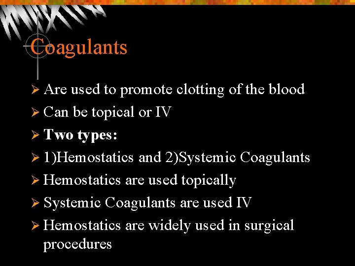 Coagulants Ø Are used to promote clotting of the blood Ø Can be topical