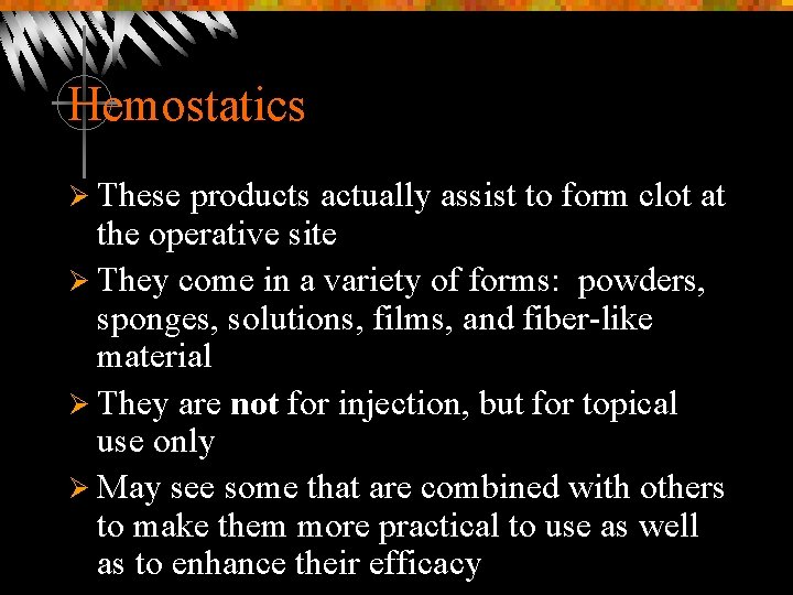 Hemostatics Ø These products actually assist to form clot at the operative site Ø