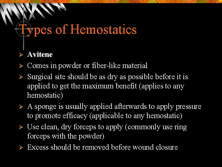 Types of Hemostatics Ø Ø Ø Avitene Comes in powder or fiber-like material Surgical