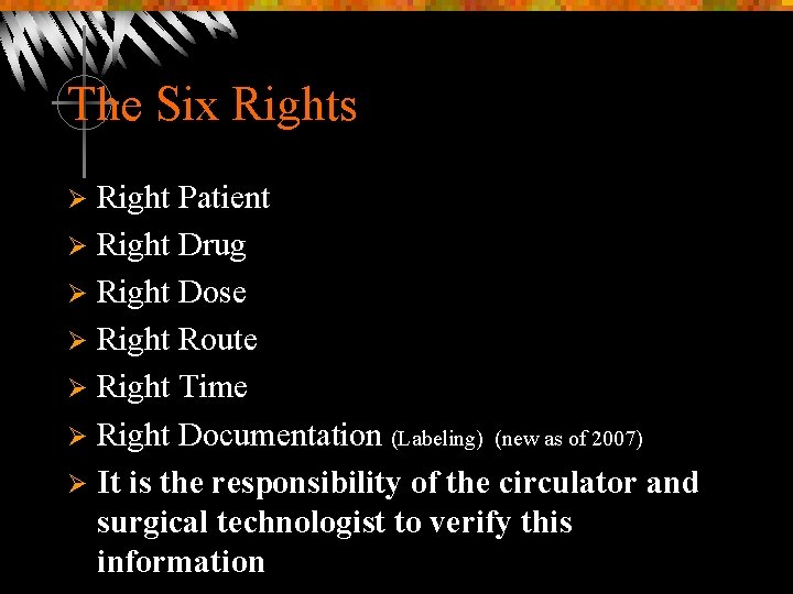 The Six Rights Right Patient Ø Right Drug Ø Right Dose Ø Right Route