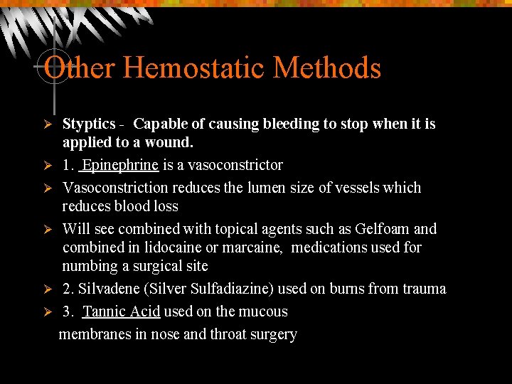Other Hemostatic Methods Ø Ø Ø Styptics - Capable of causing bleeding to stop