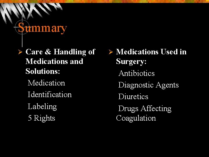 Summary Ø Care & Handling of Medications and Solutions: Medication Identification Labeling 5 Rights