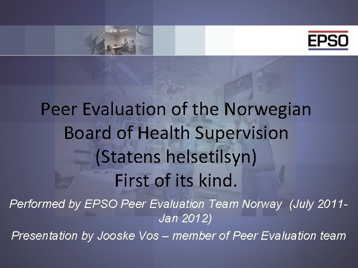 Peer Evaluation of the Norwegian Board of Health Supervision (Statens helsetilsyn) First of its