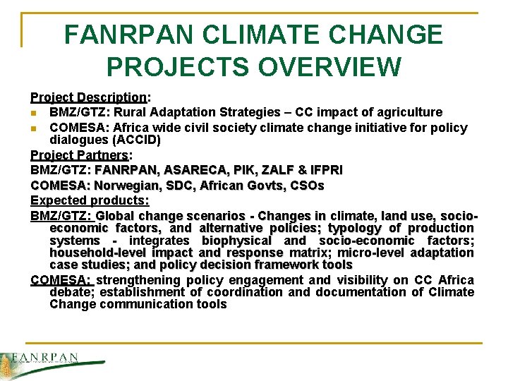 FANRPAN CLIMATE CHANGE PROJECTS OVERVIEW Project Description: n BMZ/GTZ: Rural Adaptation Strategies – CC