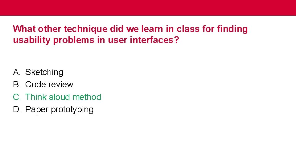 What other technique did we learn in class for finding usability problems in user