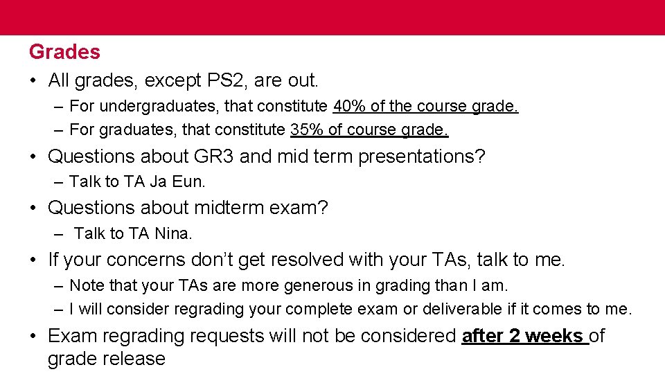 Grades • All grades, except PS 2, are out. – For undergraduates, that constitute