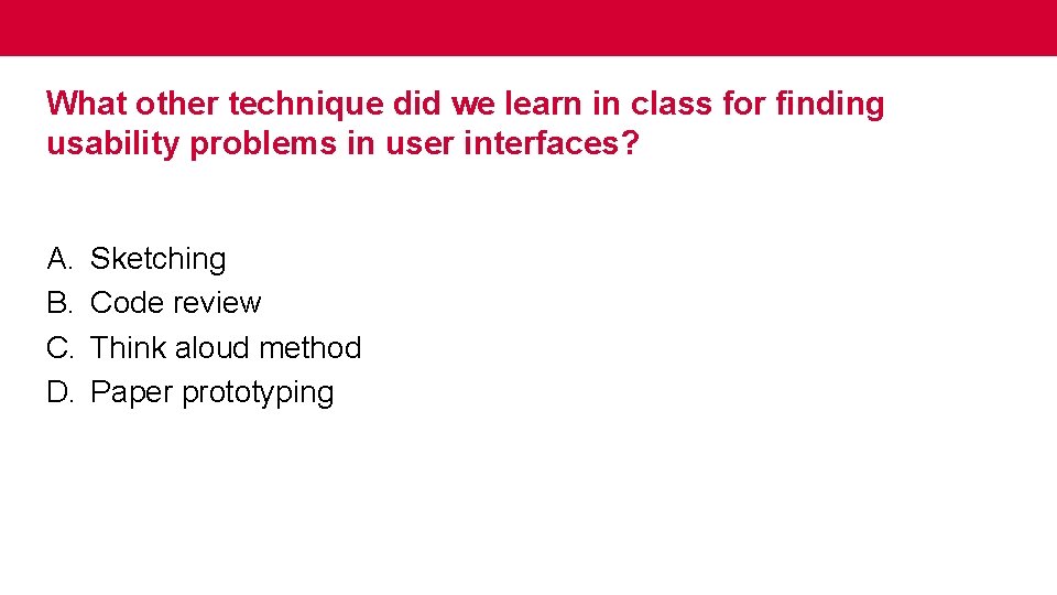 What other technique did we learn in class for finding usability problems in user