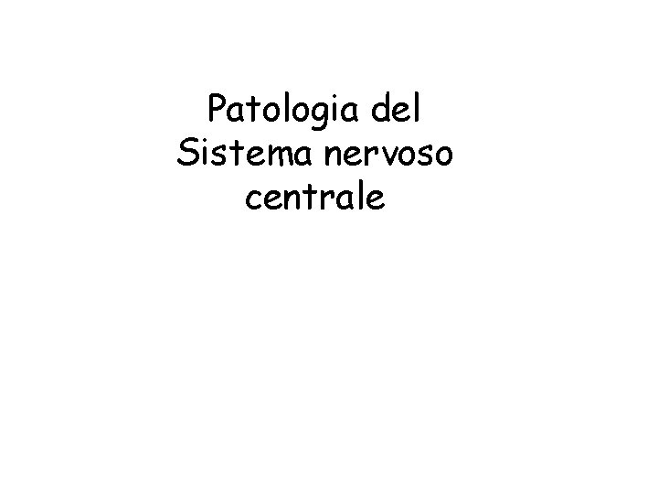 Patologia del Sistema nervoso centrale 