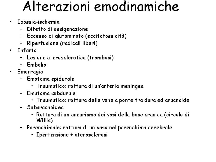 Alterazioni emodinamiche • • • Ipossia-ischemia – Difetto di ossigenazione – Eccesso di glutammato