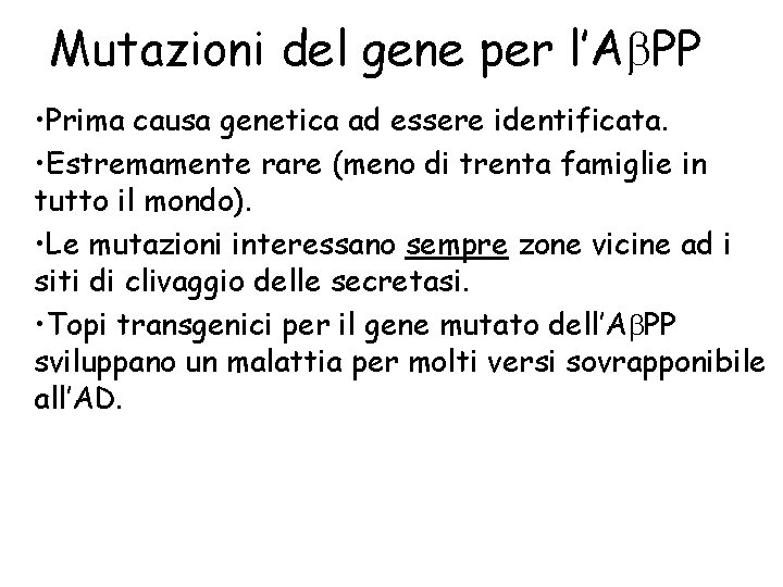 Mutazioni del gene per l’Ab. PP • Prima causa genetica ad essere identificata. •
