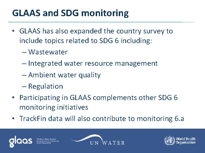 GLAAS and SDG monitoring • GLAAS has also expanded the country survey to include GLAAS and SDG monitoring • GLAAS has also expanded the country survey to include