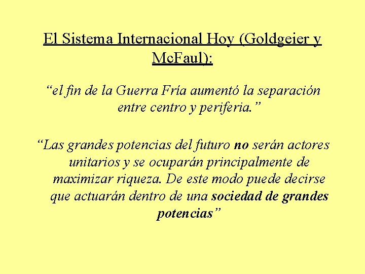 El Sistema Internacional Hoy (Goldgeier y Mc. Faul): “el fin de la Guerra Fría