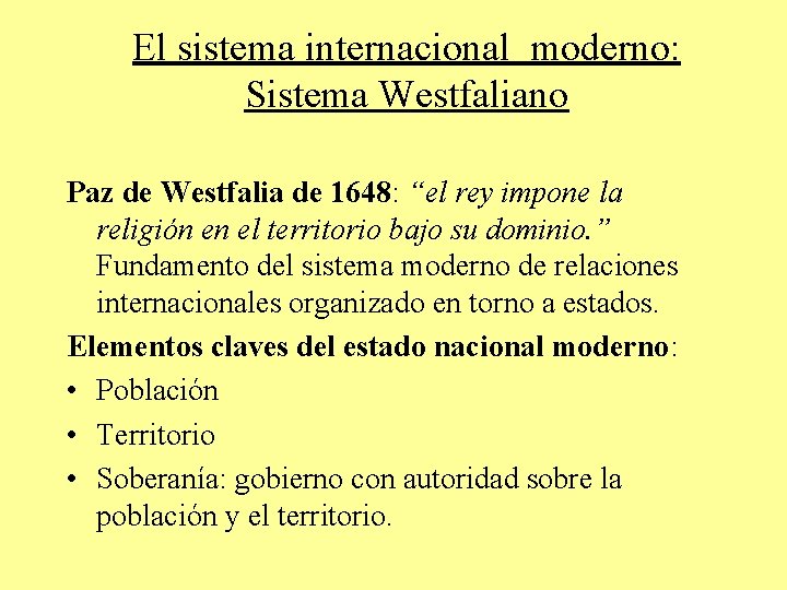 El sistema internacional moderno: Sistema Westfaliano Paz de Westfalia de 1648: “el rey impone
