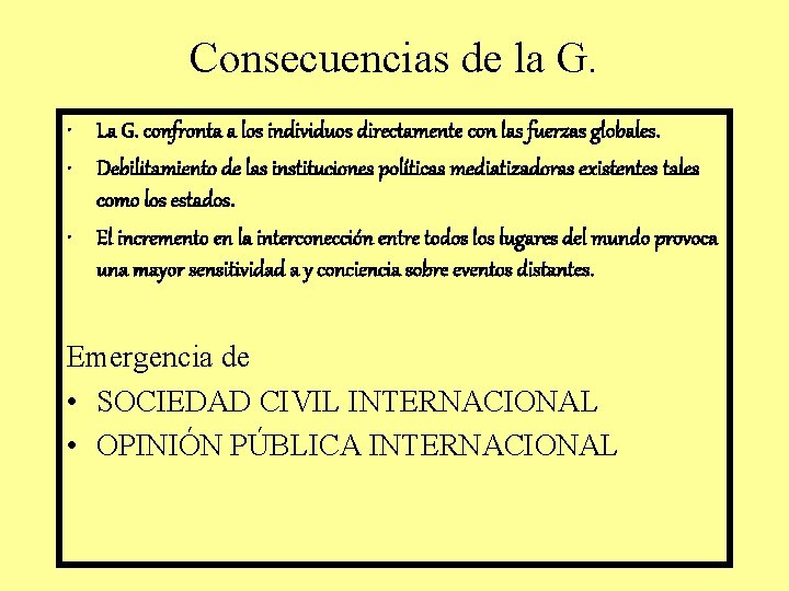 Consecuencias de la G. • La G. confronta a los individuos directamente con las