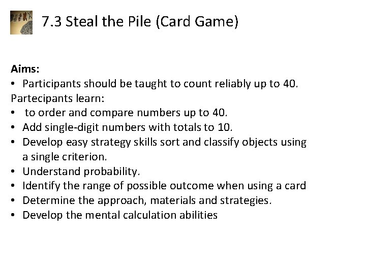 7. 3 Steal the Pile (Card Game) Aims: • Participants should be taught to