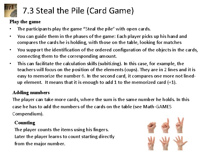 7. 3 Steal the Pile (Card Game) Play the game • • The participants