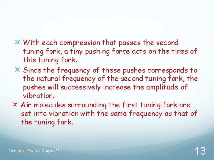 ¤ With each compression that passes the second tuning fork, a tiny pushing force