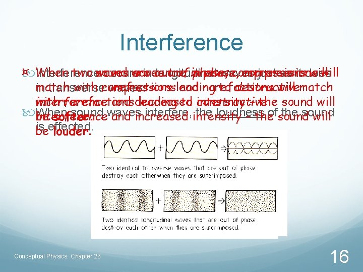 Interference ¤ two waves sound waves are of in phase, compressions will When Interference