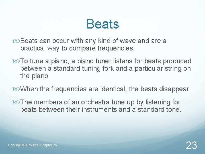 Beats can occur with any kind of wave and are a practical way to