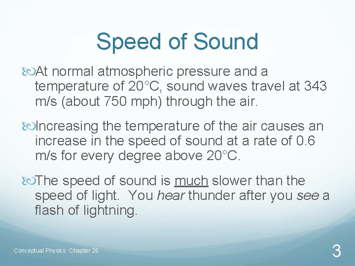 Speed of Sound At normal atmospheric pressure and a temperature of 20°C, sound waves