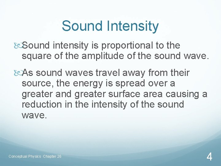 Sound Intensity Sound intensity is proportional to the square of the amplitude of the