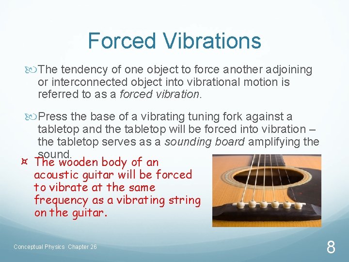 Forced Vibrations The tendency of one object to force another adjoining or interconnected object