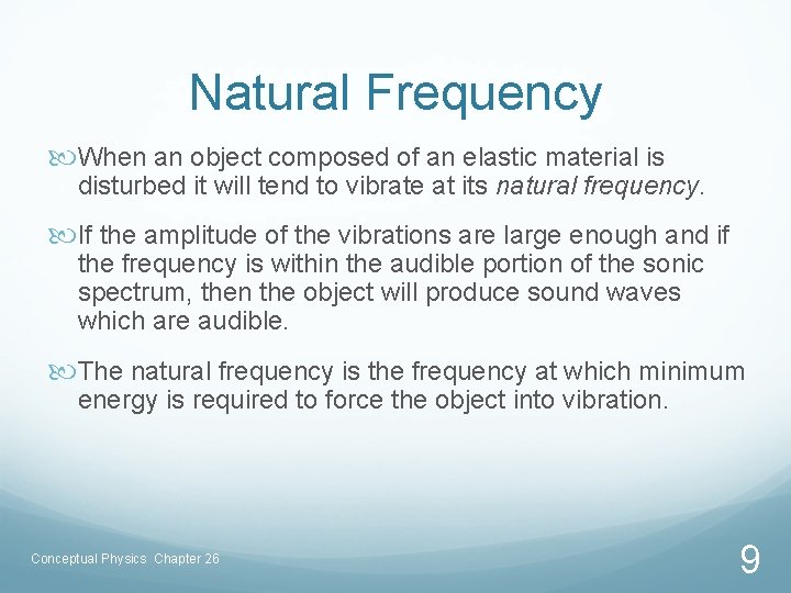 Natural Frequency When an object composed of an elastic material is disturbed it will