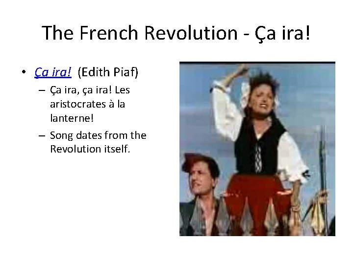 The French Revolution - Ça ira! • Ça ira! (Edith Piaf) – Ça ira,
