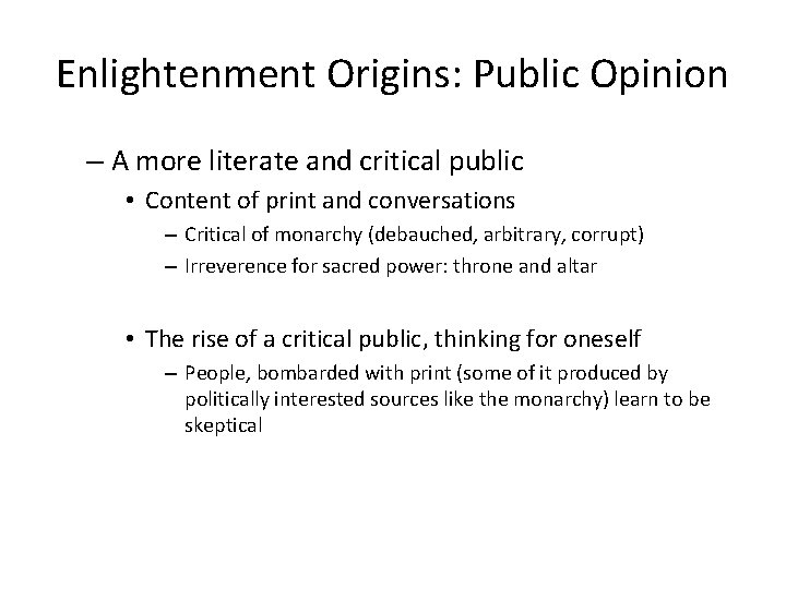 Enlightenment Origins: Public Opinion – A more literate and critical public • Content of