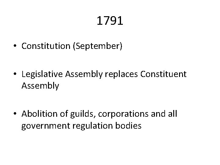 1791 • Constitution (September) • Legislative Assembly replaces Constituent Assembly • Abolition of guilds,