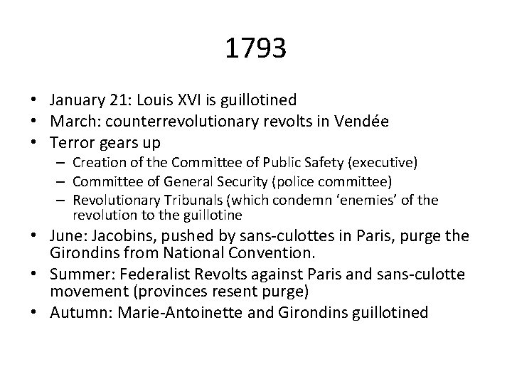 1793 • January 21: Louis XVI is guillotined • March: counterrevolutionary revolts in Vendée