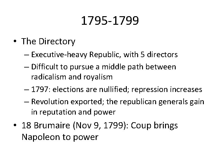 1795 -1799 • The Directory – Executive-heavy Republic, with 5 directors – Difficult to