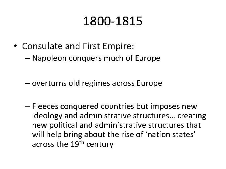 1800 -1815 • Consulate and First Empire: – Napoleon conquers much of Europe –