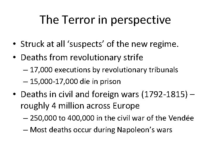 The Terror in perspective • Struck at all ‘suspects’ of the new regime. •