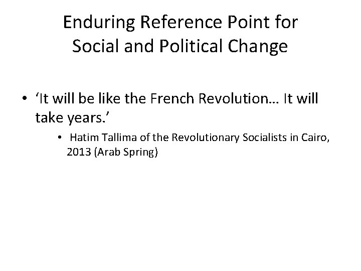 Enduring Reference Point for Social and Political Change • ‘It will be like the