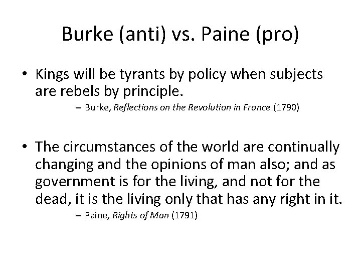 Burke (anti) vs. Paine (pro) • Kings will be tyrants by policy when subjects