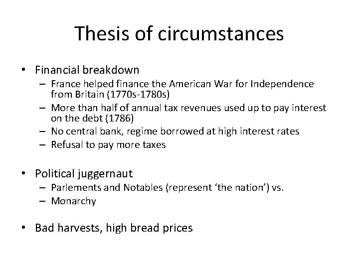 Thesis of circumstances • Financial breakdown – France helped finance the American War for