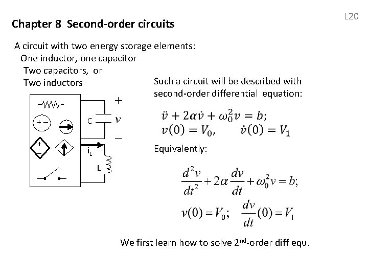 Chapter 8 Second-order circuits A circuit with two energy storage elements: One inductor, one