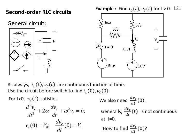 Second-order RLC circuits L 21 General circuit: + + - 6 6 C t