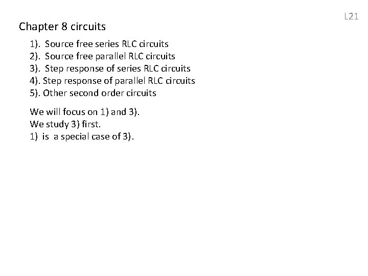 Chapter 8 circuits 1). Source free series RLC circuits 2). Source free parallel RLC