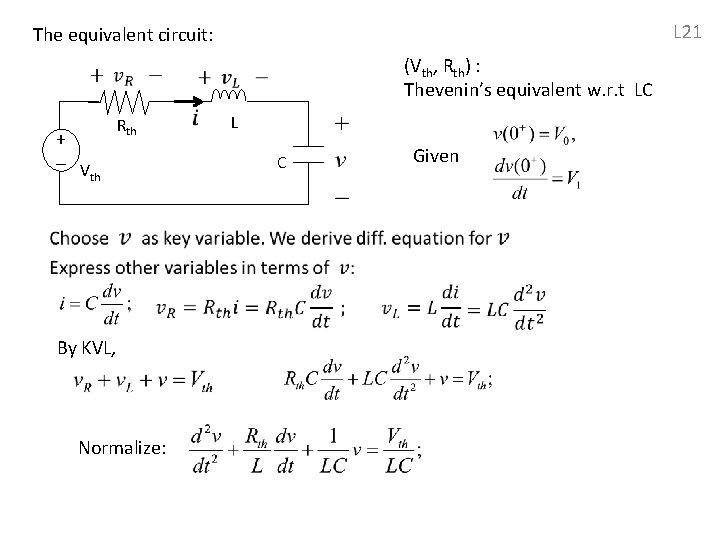 L 21 The equivalent circuit: + - V th (Vth, Rth) : Thevenin’s equivalent