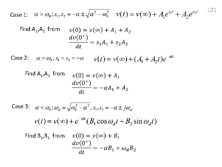 L 21 Case 1: Find A 1, A 2 from Case 2: Find A